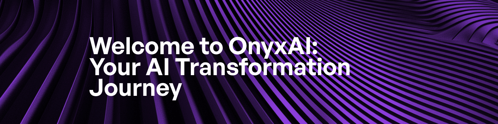 Welcome to OnyxAI: Your AI Transformation Journey